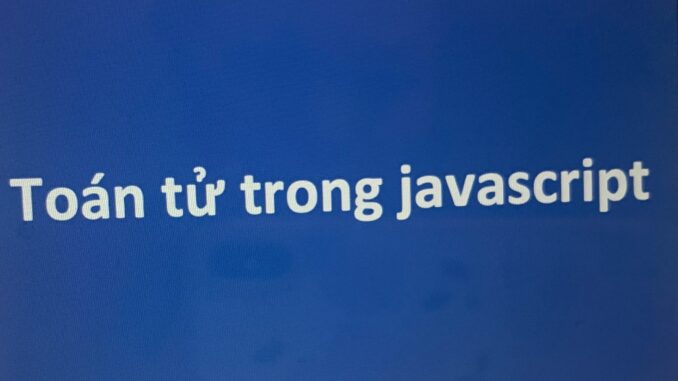 Toán tử trong javascript